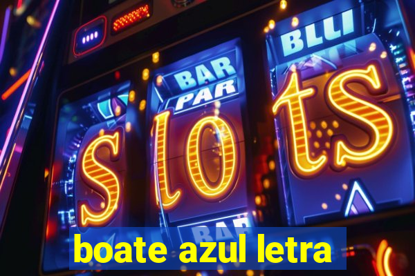 boate azul letra